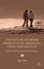 The Post-Dictatorship Generation in Argentina, Chile, and Uruguay : Collective Memory and Cultural Production - eBook