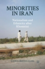 Minorities in Iran : Nationalism and Ethnicity After Khomeini - eBook