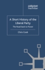 A Short History of the Liberal Party : The Road Back to Power - eBook