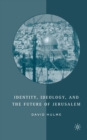 Identity, Ideology and the Future of Jerusalem - eBook