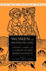 Women and the Medieval Epic : Gender, Genre, and the Limits of Epic Masculinity - eBook