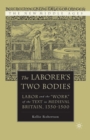 The Laborer's Two Bodies : Literary and Legal Productions in Britain, 1350-1500 - eBook