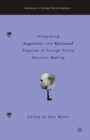 Integrating Cognitive and Rational Theories of Foreign Policy Decision Making : The Polyheuristic Theory of Decision - eBook