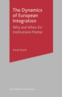The Dynamics of European Integration : Why and When EU Institutions Matter - eBook