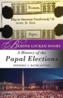 Behind Locked Doors : A History of the Papal Elections - eBook