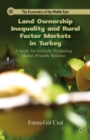 Land Ownership Inequality and Rural Factor Markets in Turkey : A Study for Critically Evaluating Market Friendly Reforms - eBook