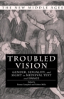 Troubled Vision : Gender, Sexuality and Sight in Medieval Text and Image - eBook