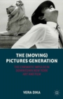 The (Moving) Pictures Generation : The Cinematic Impulse in Downtown New York Art and Film - eBook