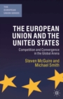 The European Union and the United States : Competition and Convergence in the Global Arena - eBook