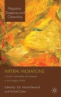 Imperial Migrations : Colonial Communities and Diaspora in the Portuguese World - eBook