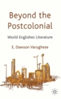 Beyond the Postcolonial : World Englishes Literature - eBook