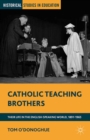 Catholic Teaching Brothers : Their Life in the English-Speaking World, 1891-1965 - eBook