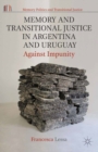 Memory and Transitional Justice in Argentina and Uruguay : Against Impunity - eBook
