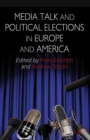 Media Talk and Political Elections in Europe and America - eBook