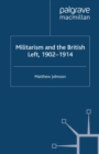 Militarism and the British Left, 1902-1914 - eBook