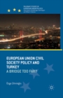 European Union Civil Society Policy and Turkey : A Bridge Too Far? - eBook