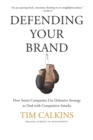 Defending Your Brand : How Smart Companies use Defensive Strategy to Deal with Competitive Attacks - Book