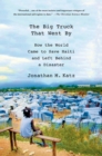 The Big Truck That Went by : How the World Came to Save Haiti and Left Behind a Disaster - Book