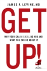 Get Up! : Why Your Chair is Killing You and What You Can Do About it - Book