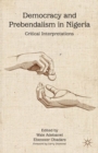 Democracy and Prebendalism in Nigeria : Critical Interpretations - eBook