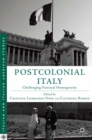 Postcolonial Italy : Challenging National Homogeneity - eBook