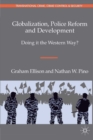 Globalization, Police Reform and Development : Doing it the Western Way? - eBook