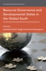 Resource Governance and Developmental States in the Global South : Critical International Political Economy Perspectives - eBook
