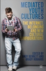 Mediated Youth Cultures : The Internet, Belonging and New Cultural Configurations - eBook