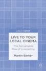 Live To Your Local Cinema : The Remarkable Rise of Livecasting - eBook