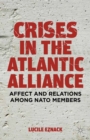 Crises in the Atlantic Alliance : Affect and Relations Among NATO Members - eBook
