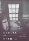 Murder and Mayhem : Crime in Twentieth-Century Britain - eBook