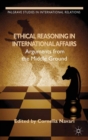 Ethical Reasoning in International Affairs : Arguments from the Middle Ground - eBook