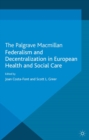 Federalism and Decentralization in European Health and Social Care - eBook