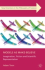 Models as Make-Believe : Imagination, Fiction and Scientific Representation - eBook