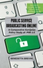 Public Service Broadcasting Online : A Comparative European Policy Study of PSB 2.0 - eBook