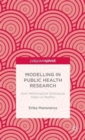 Modelling in Public Health Research : How Mathematical Techniques Keep Us Healthy - Book