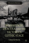 Bram Stoker, Dracula and the Victorian Gothic Stage - eBook