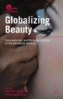 Globalizing Beauty : Consumerism and Body Aesthetics in the Twentieth Century - Book