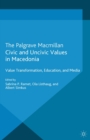 Civic and Uncivic Values in Macedonia : Value Transformation, Education and Media - eBook