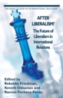 After Liberalism? : The Future of Liberalism in International Relations - eBook