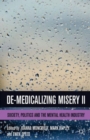 De-Medicalizing Misery II : Society, Politics and the Mental Health Industry - Book
