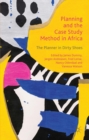 Planning and the Case Study Method in Africa : The Planner in Dirty Shoes - eBook