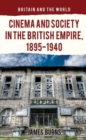 Cinema and Society in the British Empire, 1895-1940 - Book