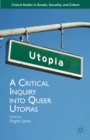 A Critical Inquiry into Queer Utopias - eBook