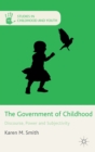 The Government of Childhood : Discourse, Power and Subjectivity - eBook