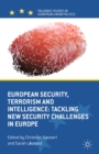 European Security, Terrorism and Intelligence : Tackling New Security Challenges in Europe - eBook