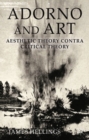 Adorno and Art : Aesthetic Theory Contra Critical Theory - eBook