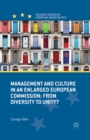 Management and Culture in an Enlarged European Commission : From Diversity to Unity? - eBook