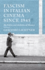 Fascism in Italian Cinema since 1945 : The Politics and Aesthetics of Memory - eBook