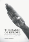 The Races of Europe : Construction of National Identities in the Social Sciences, 1839-1939 - eBook